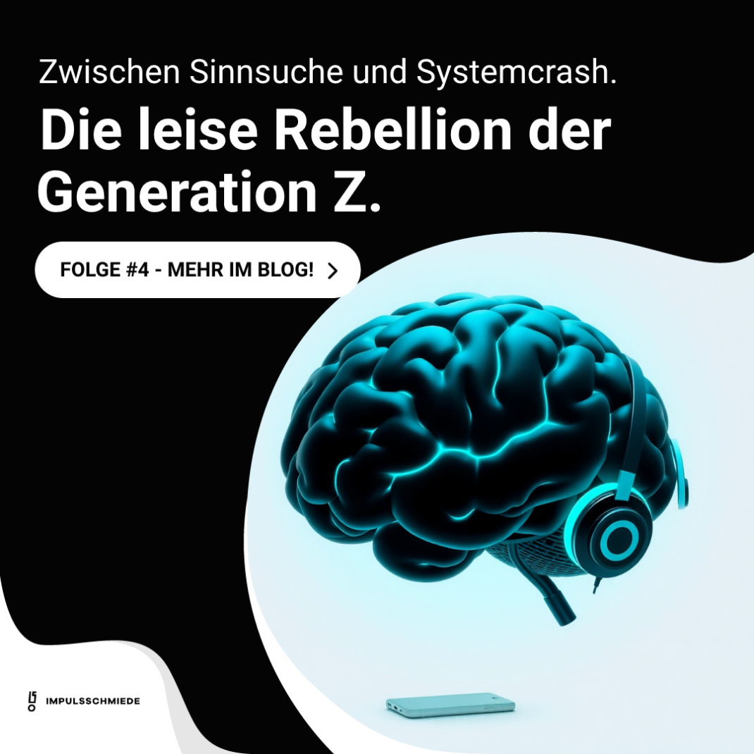 Impulsschmiede – Generation Z - Das leise Aufbegehren. Über innere Umbrüche, neue Werte und stille Revolutionen.
